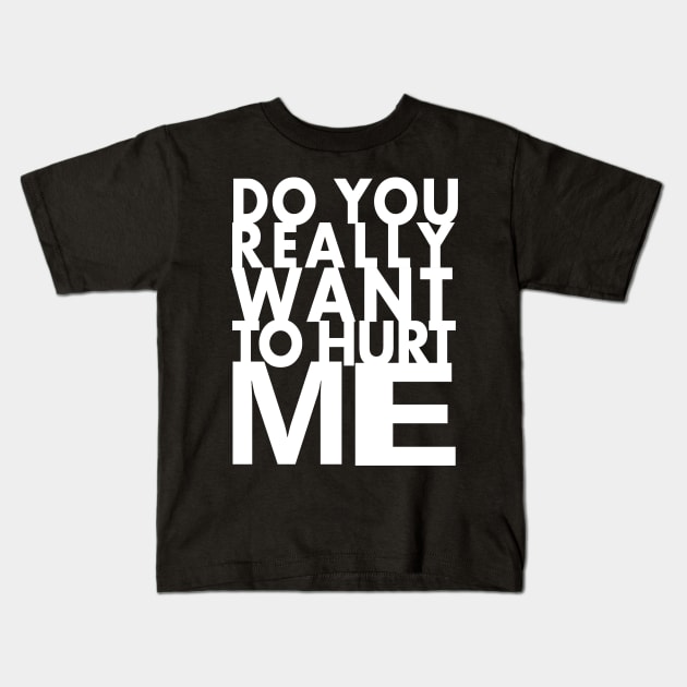 do you really want to hurt me Kids T-Shirt by MARK ASHKENAZI